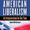American Liberalism: An Interpretation for Our Time (Unabridged) audio book by John McGowan