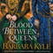 Blood Between Queens (Unabridged) audio book by Barbara Kyle