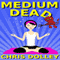 Medium Dead (Unabridged) audio book by Chris Dolley