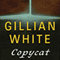 Copycat: A Novel (Unabridged) audio book by Gillian White