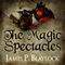 The Magic Spectacles (Unabridged) audio book by James P. Blaylock