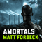 Amortals (Unabridged) audio book by Matt Forbeck
