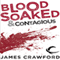 Blood Soaked and Contagious (Unabridged) audio book by James Crawford