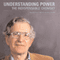 Understanding Power: The Indispensable Chomsky (Unabridged) audio book by Noam Chomsky, Peter R. Mitchell (editor), John Schoeffel (editor)