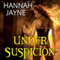Under Suspicion (Unabridged) audio book by Hannah Jayne