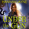Under the Gun (Unabridged) audio book by Hannah Jayne