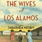 The Wives of Los Alamos: A Novel (Unabridged) audio book by TaraShea Nesbit
