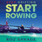 Stop Drifting, Start Rowing: One Woman's Search for Happiness and Meaning Alone on the Pacific (Unabridged) audio book by Roz Savage