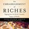 An Embarrassment of Riches: Tapping Into the World's Greatest Legacy of Wealth (Unabridged) audio book by Alexander Green
