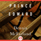 Prince Edward: A Novel (Unabridged) audio book by Dennis McFarland