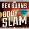 Body Slam: A Touchstone Agency Mystery (Unabridged) audio book by Rex Burns