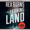 The Leaning Land (Unabridged) audio book by Rex Burns