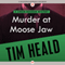 Murder at Moose Jaw (Unabridged) audio book by Tim Heald