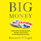Big Money: 2.5 Billion Dollars, One Suspicious Vehicle, and a Pimp - on the Trail of the Ultra-Rich Hijacking American Politics (Unabridged) audio book by Kenneth P. Vogel