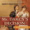Mr. Darcy's Decision: A Sequel to Jane Austen's Pride and Prejudice (Unabridged) audio book by Juliette Shapiro