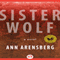 Sister Wolf: A Novel (Unabridged) audio book by Ann Arensberg