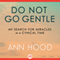 Do Not Go Gentle: My Search for Miracles in a Cynical Time (Unabridged) audio book by Ann Hood