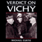 Verdict on Vichy: Power and Prejudice in the Vichy France Regim (Unabridged) audio book by Michael Curtis