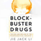 Blockbuster Drugs: The Rise and Decline of the Pharmaceutical Industry (Unabridged) audio book by Jie Jack Li