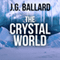 The Crystal World (Unabridged) audio book by J. G. Ballard