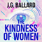 The Kindness of Women (Unabridged) audio book by J. G. Ballard