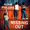 Missing Out: In Praise of the Unlived Life (Unabridged) audio book by Adam Phillips