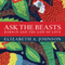 Ask the Beasts: Darwin and the God of Love (Unabridged) audio book by Elizabeth A. Johnson