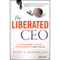 The Liberated CEO: The 9-Step Program to Running a Better Business So It Doesn't Run You (Unabridged) audio book by Scott A. Leonard