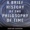 A Brief History of the Philosophy of Time (Unabridged) audio book by Adrian Bardon