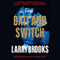 Bait and Switch (Unabridged) audio book by Larry Brooks