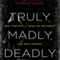 Truly, Madly, Deadly (Unabridged) audio book by Hannah Jayne