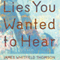 Lies You Wanted to Hear (Unabridged) audio book by James Whitfield Thomson