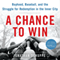 A Chance to Win: Boyhood, Baseball, and the Struggle for Redemption in the Inner City (Unabridged) audio book by Jonathan Schuppe