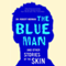 The Blue Man: And Other Stories of the Skin (Unabridged) audio book by Dr. Robert Norman