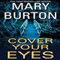 Cover Your Eyes (Unabridged) audio book by Mary Burton