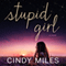 Stupid Girl: Stupid in Love, Book 1 (Unabridged) audio book by Cindy Miles