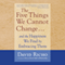 The Five Things We Cannot Change....: And the Happiness We Find by Embracing Them (Unabridged) audio book by David Richo
