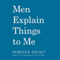 Men Explain Things to Me (Unabridged) audio book by Rebecca Solnit