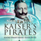 The Kaisers Pirates: Hunting Germany's Raiding Cruisers 1914-1915 (Unabridged) audio book by Nick Hewitt