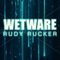 Wetware: Ware, Book 2 (Unabridged) audio book by Rudy Rucker