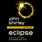Eclipse: A Song Called Youth, Book 1 (Unabridged) audio book by John Shirley