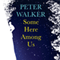 Some Here Among Us (Unabridged) audio book by Peter Walker
