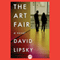 The Art Fair: A Novel (Unabridged) audio book by David Lipsky