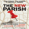 The New Parish: How Neighborhood Churches Are Transforming Mission, Discipleship and Community (Unabridged) audio book by Paul Sparks, Tim Soerens, Dwight J. Friesen