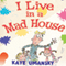 I Live in a Mad House (Unabridged) audio book by Kaye Umansky