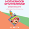 Motherhood Smotherhood: Fighting Back Against the Lactivists, Mompetitions, Germophobes, and So-Called Experts Who Are Driving Us Crazy (Unabridged) audio book by JJ Keith