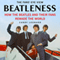 Beatleness: How the Beatles and Their Fans Remade the World (Unabridged) audio book by Candy Leonard
