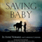 Saving Baby: How One Woman's Love for a Racehorse Led to Her Redemption (Unabridged)