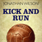 Kick and Run: Memoir with a Soccer Ball (Unabridged) audio book by Jonathan Wilson