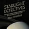 Starlight Detectives: How Astronomers, Inventors, and Eccentrics Discovered the Modern Universe (Unabridged) audio book by Alan Hirshfeld